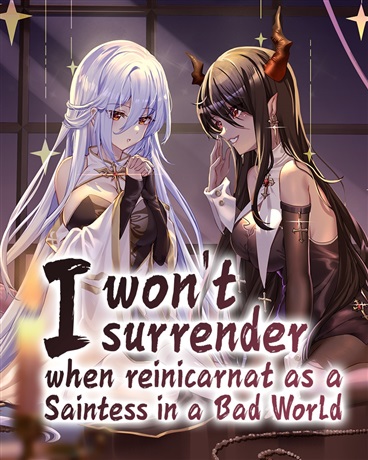 I won’t surrender when reincarnat as a Saintess in a Bad World