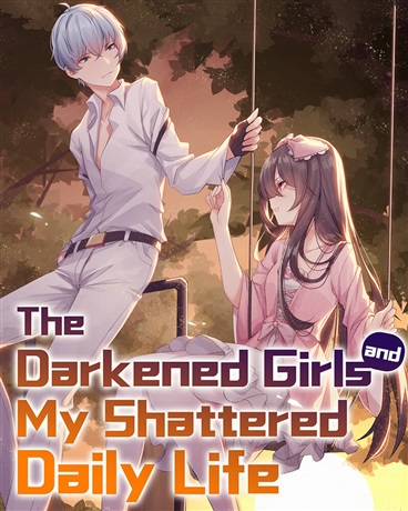 The Darkened Girls and My Shattered Daily Life