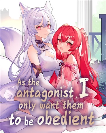 As the antagonist, I only want them to be obedient