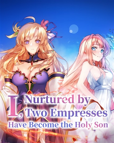 I, Nurtured by Two Empresses, Have Become the Holy Son