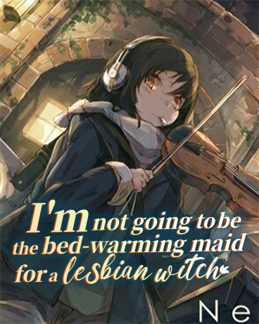 I'm not going to be the bed-warming maid for a lesbian witch