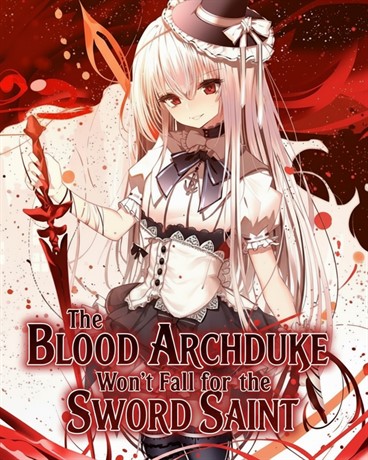 The Blood Archduke Won’t Fall for the Sword Saint