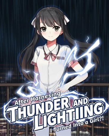 After Harnessing Thunder and Lightning, I Turned Into a Girl?!