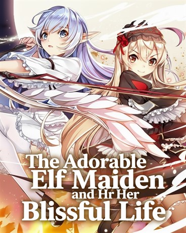 The Adorable Elf Maiden and Her Blissful Life