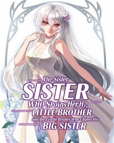 The Sister Who Spoils Her Little Brother and the Little Brother Who Chases After His Big Sister
