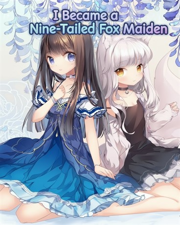 I Became a Nine-Tailed Fox Maiden