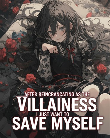 After Reincarnating as the Villainess, I Just Want to Save Myself