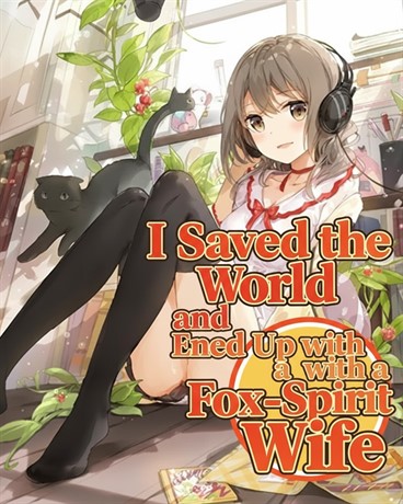 I Saved the World and Ended Up with a Fox-Spirit Wife