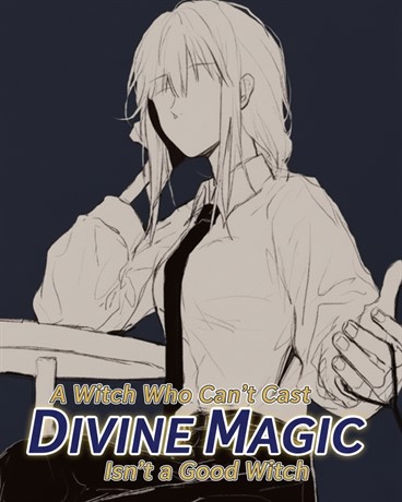A Witch Who Can't Cast Divine Magic Isn't a Good Witch