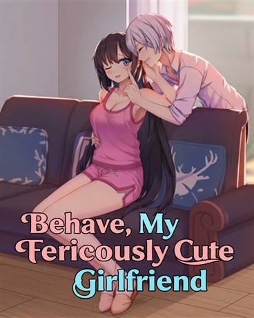 Behave, My Ferociously Cute Girlfriend
