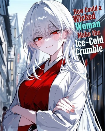 How Could a Wicked Woman Make the Ice-Cold Persona Crumble