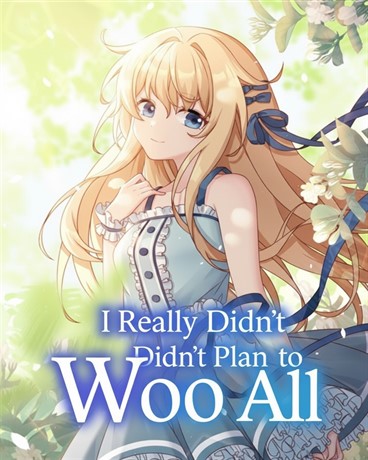 I Really Didn’t Plan to Woo You All