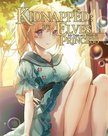 Kidnapped by Elves: My Days as a Stand-In Princess