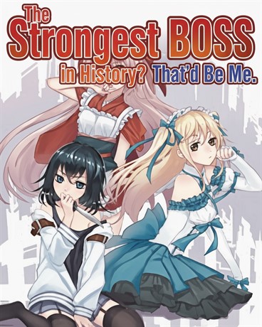 The Strongest BOSS in History? That’d Be Me.