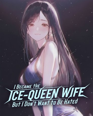 I Became the Ice-Queen Wife, But I Don’t Want to Be Hated