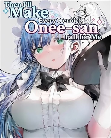Then I'll Make Every Heroic Onee-san Fall for Me