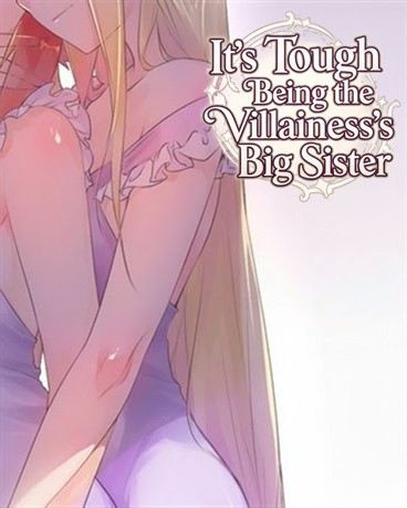 It's Tough Being the Villainess's Big Sister