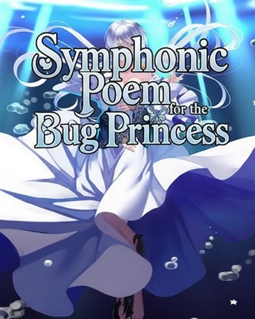 Symphonic Poem for the Bug Princess