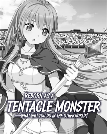 Reborn as a Tentacle Monster—What Will You Do in the Otherworld?
