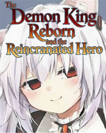 The Demon King Reborn and the Reincarnated Hero