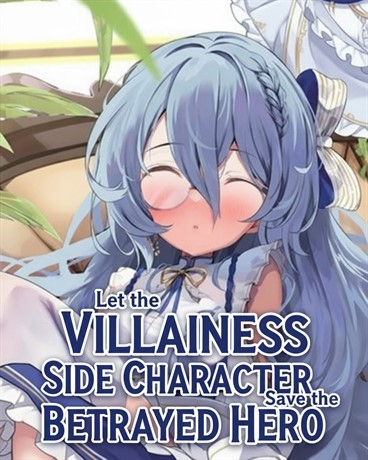 Let the Villainess Side Character Save the Betrayed Hero