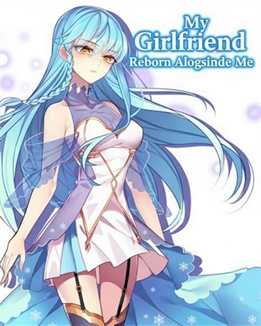 My Girlfriend, Reborn Alongside Me