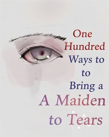 One Hundred Ways to Bring a Maiden to Tears