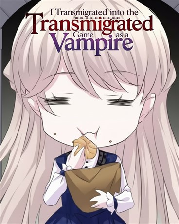 I Transmigrated into the Game as a Vampire