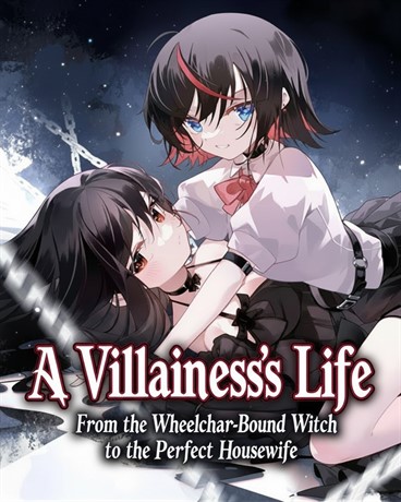 A Villainess’s Life: From the Wheelchair-Bound Witch to the Perfect Housewife