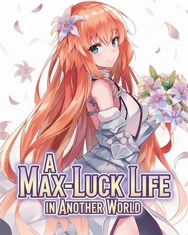 A Max-Luck Life in Another World