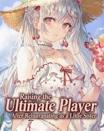 Raising the Ultimate Player After Reincarnating as a Little Sister