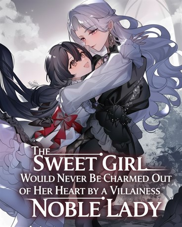 The Sweet Girl Would Never Be Charmed Out of Her Heart by a Villainess Noble Lady