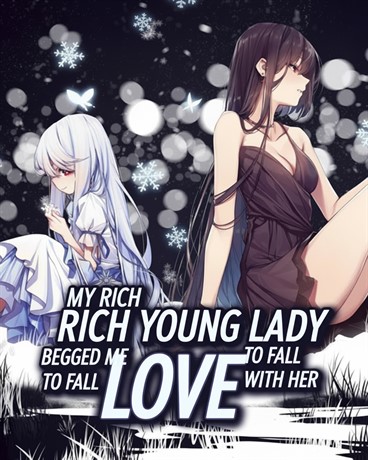 My Rich Young Lady Begged Me to Fall in Love with Her