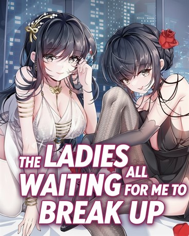 The Ladies Were All Waiting for Me to Break Up