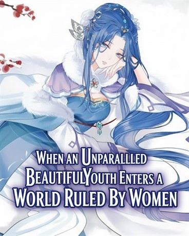 When an Unparalleled Beautiful Youth Enters a World Ruled by Women