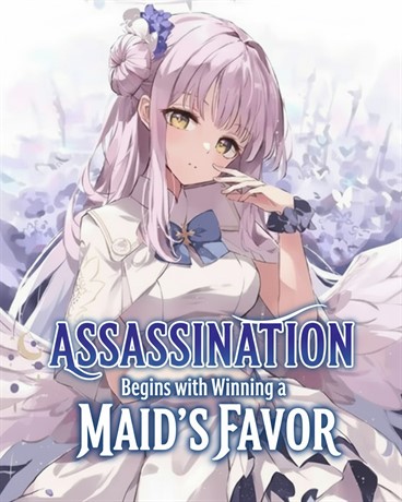 Assassination Begins with Winning a Maid’s Favor