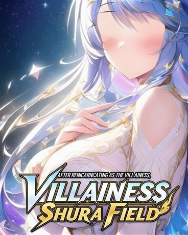 After Reincarnating as the Villainess, I Found Myself in a Shura Field