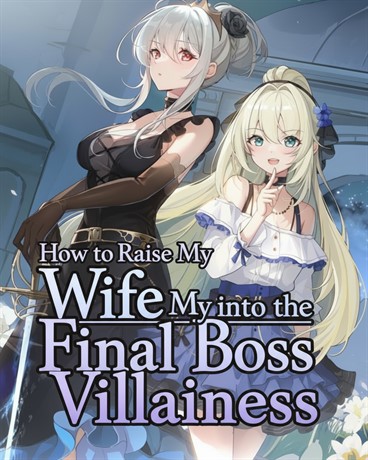 How to Raise My Wife into the Final Boss Villainess