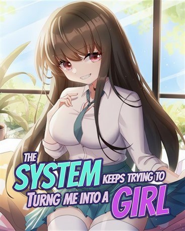 The System Keeps Trying to Turn Me Into a Girl