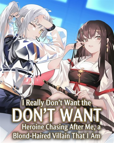 I Really Don’t Want the Heroine Chasing After Me, a Blond-Haired Villain That I Am