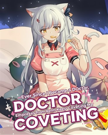 Ever Since I Became a Doctor, Empresses from Every Realm Keep Coveting Me for No Reason