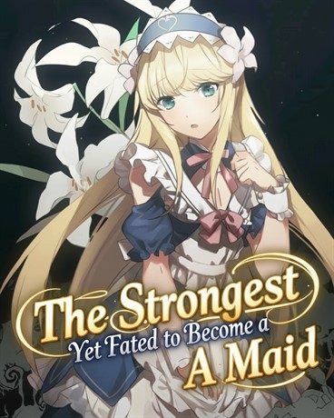 The Strongest Yet Fated to Become a Maid