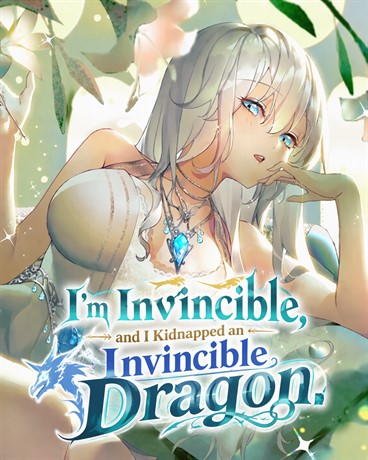 I'm Invincible, and I Kidnapped an Invincible Dragon