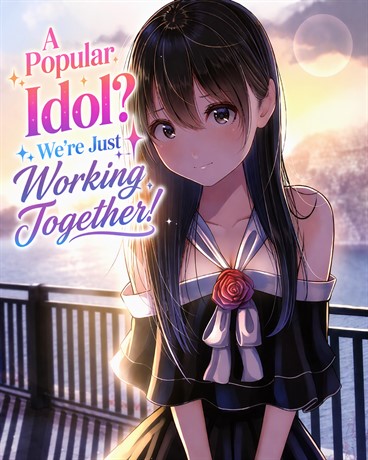 A Popular Idol? We're Just Working Together!