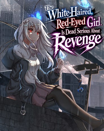 The White-Haired, Red-Eyed Girl Is Dead Serious About Revenge