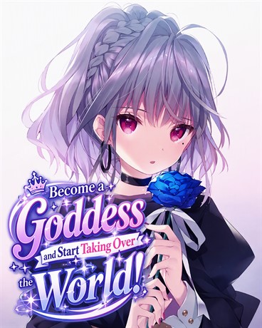 Become a Goddess and Start Taking Over the World!